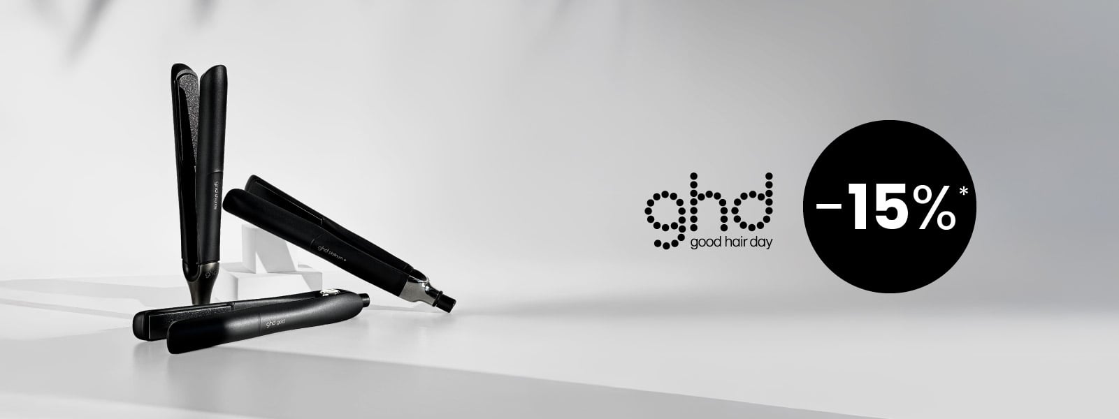15 % Rabatt auf ausgewählte ghd-Geräte! * 15 % Rabatt auf ausgewählte ghd-Geräte! *